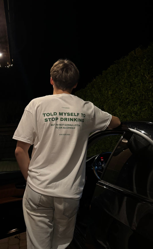 TOLD MYSELF TO STOP DRINKING